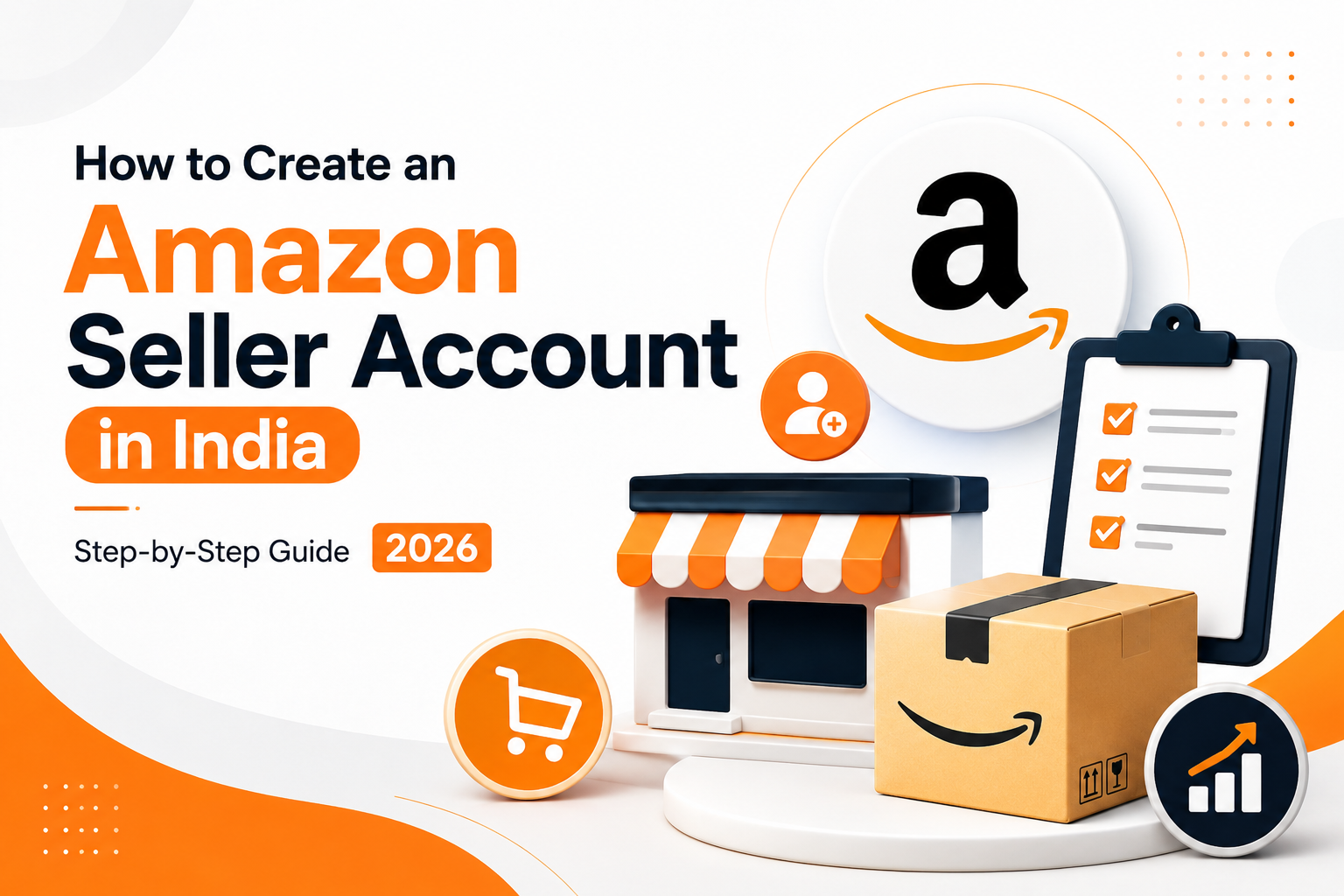 How to Create an Amazon Seller Account in India (Step-by-Step Guide 2026)